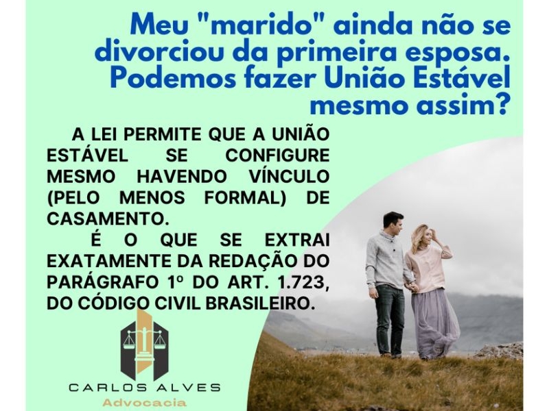 UNIÃO ESTÁVEL ENQUANTO CÔNJUGES PERMANENCEM CASADOS CIVILMENTE.